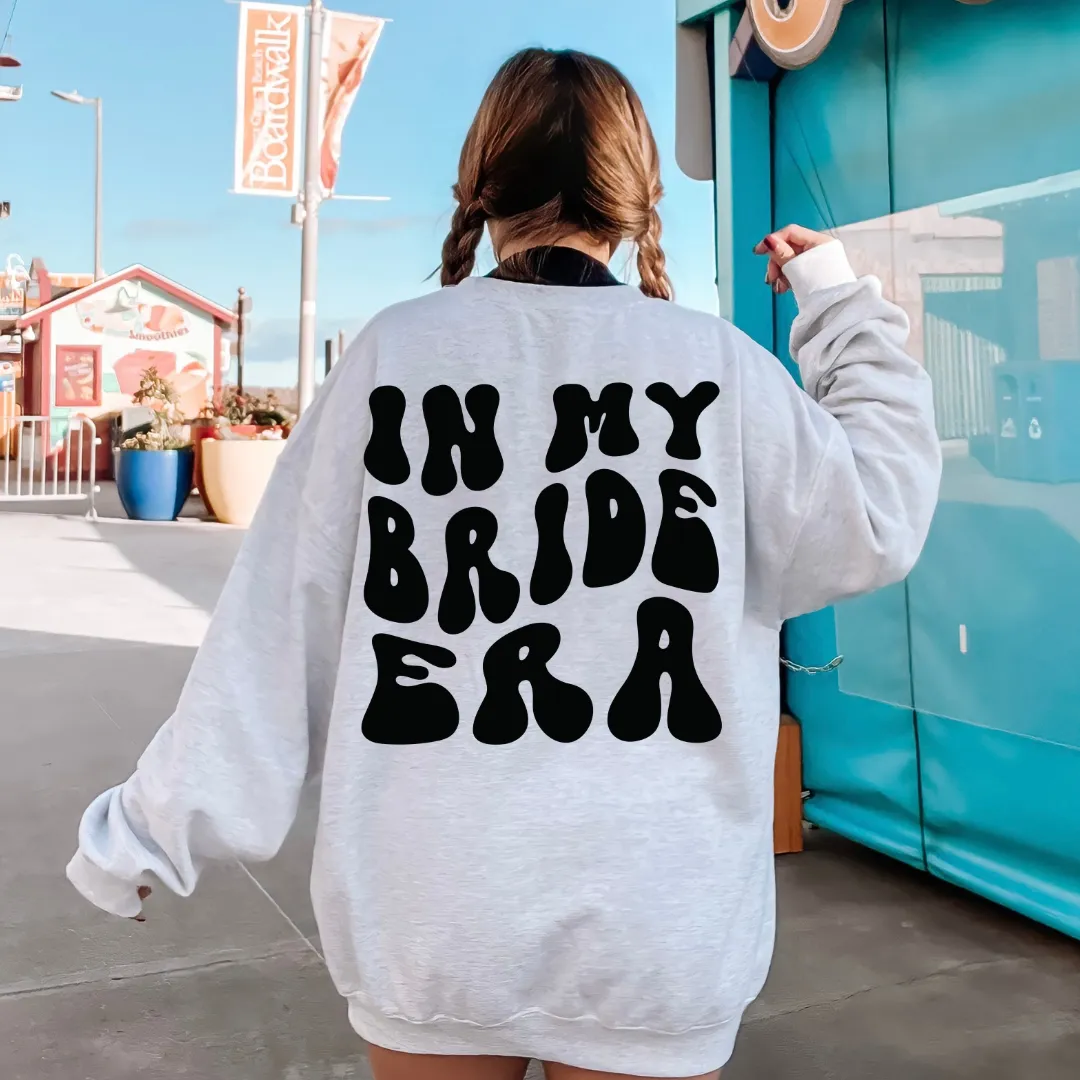 IN MY BRIDE ERA SWEATSHIRT